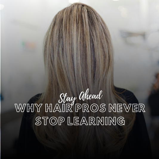 The Importance of Continuing Education for Hair Professionals: Staying Ahead in the Industry