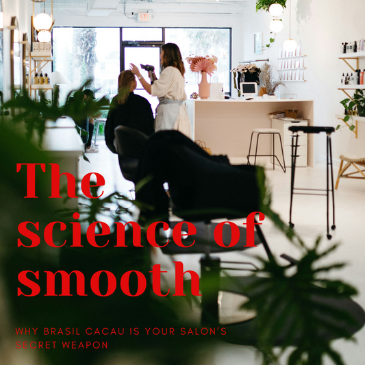 The Science Behind Brasil Cacau: What Makes It a Salon Must-Have?